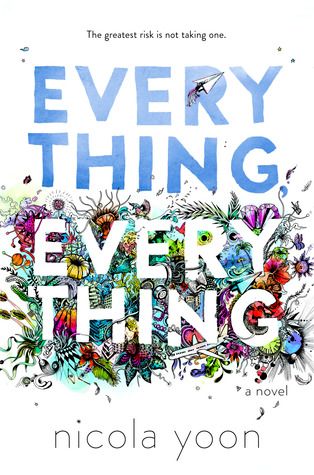 https://www.goodreads.com/book/show/18692431-everything-everything
